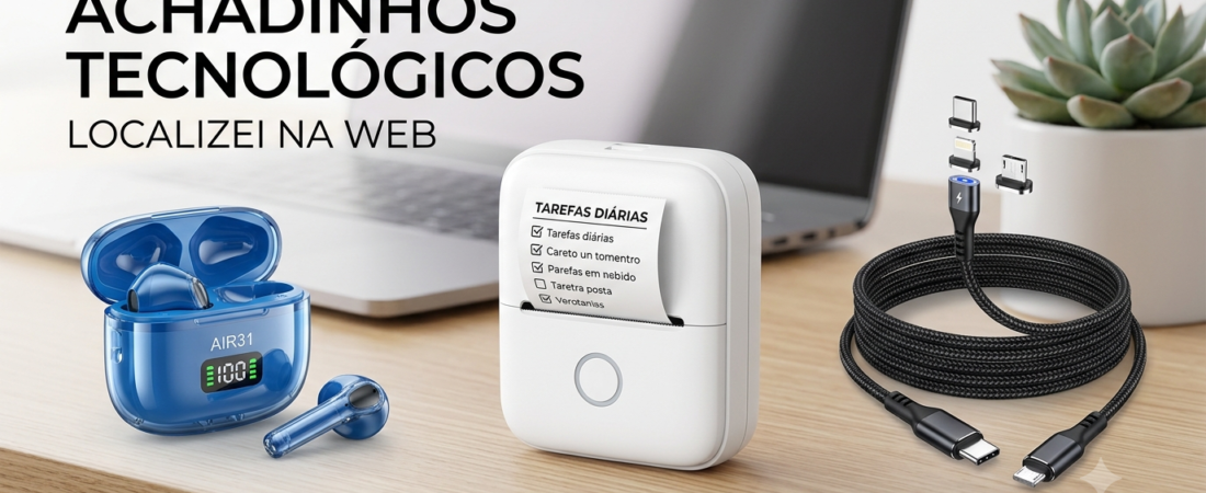 3 Gadgets Tecnológicos Baratinhos que Vão Facilitar o Seu Dia a Dia