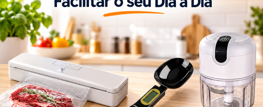 Cozinha Inteligente: 3 Gadgets Essenciais para Facilitar o seu Dia a Dia